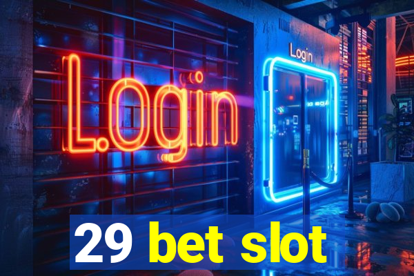 29 bet slot