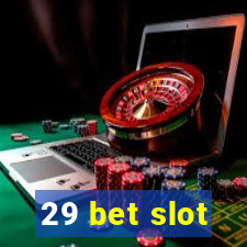 29 bet slot