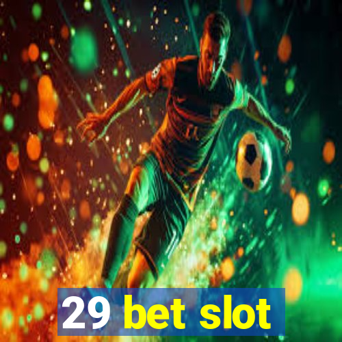 29 bet slot