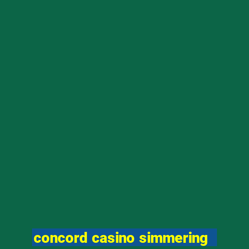 concord casino simmering