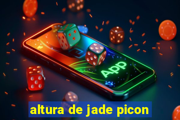 altura de jade picon