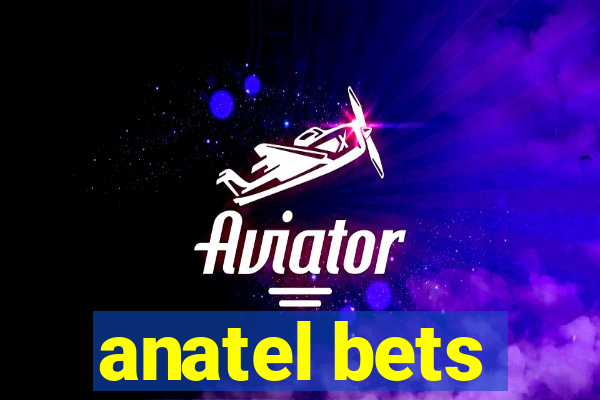 anatel bets