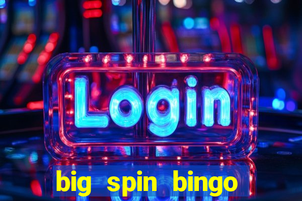 big spin bingo free bingo