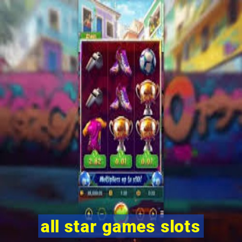 all star games slots