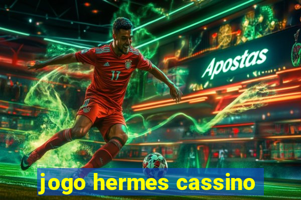 jogo hermes cassino