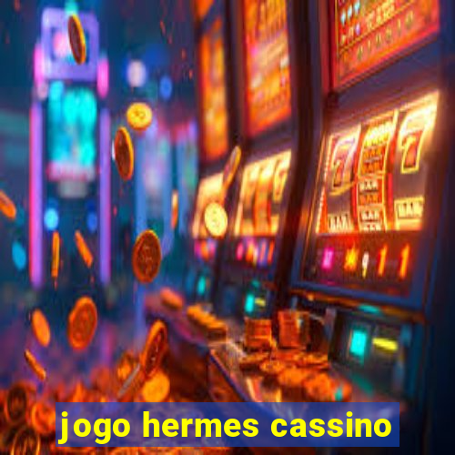 jogo hermes cassino