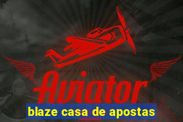 blaze casa de apostas