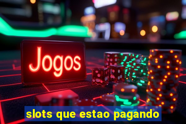 slots que estao pagando