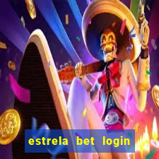 estrela bet login entrar agora