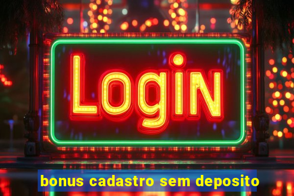 bonus cadastro sem deposito