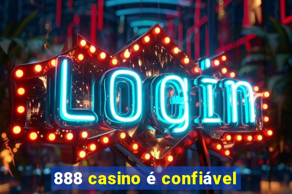 888 casino é confiável