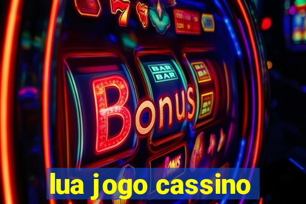 lua jogo cassino