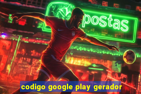 codigo google play gerador