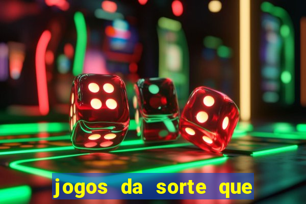 jogos da sorte que ganha dinheiro