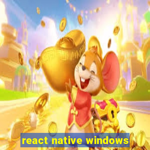 react native windows