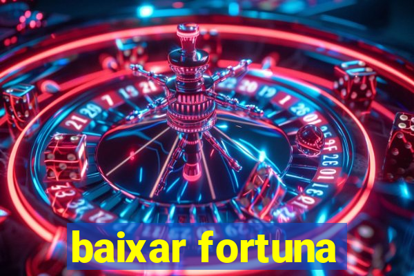 baixar fortuna