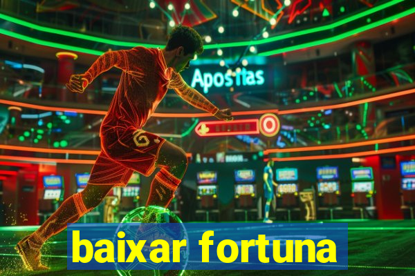 baixar fortuna