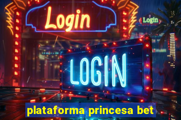 plataforma princesa bet