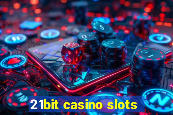 21bit casino slots