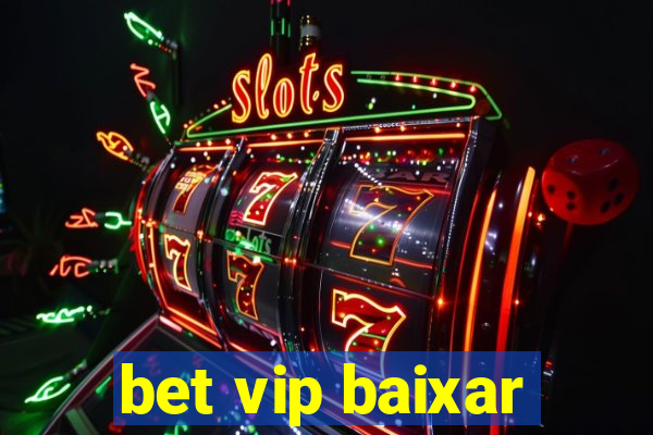 bet vip baixar