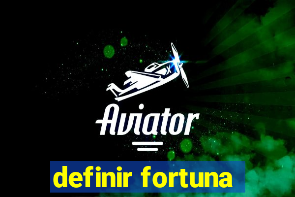 definir fortuna