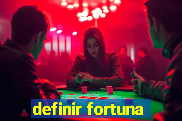 definir fortuna