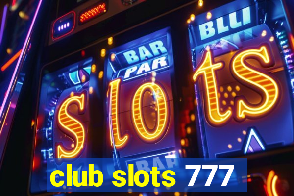 club slots 777