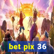 bet pix 36