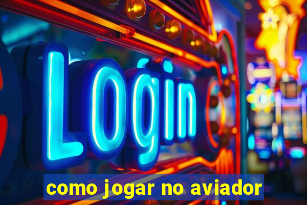 como jogar no aviador