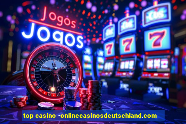 top casino -onlinecasinosdeutschland.com