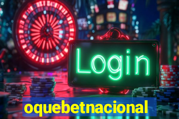 oquebetnacional