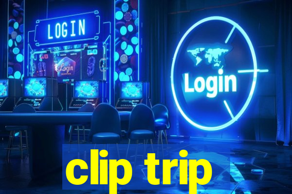 clip trip