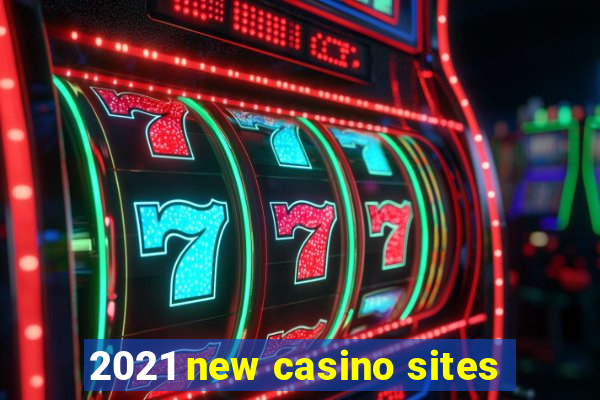 2021 new casino sites