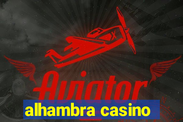 alhambra casino