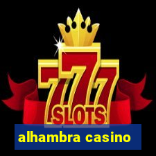 alhambra casino