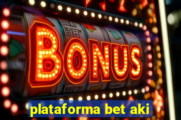 plataforma bet aki