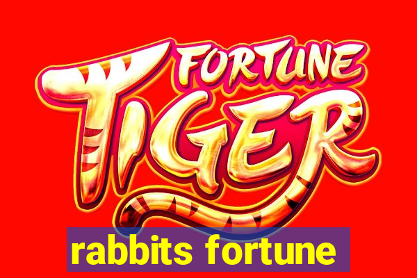 rabbits fortune