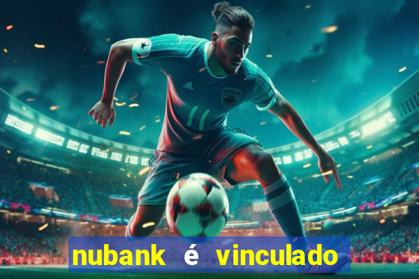 nubank é vinculado a qual banco