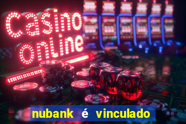 nubank é vinculado a qual banco