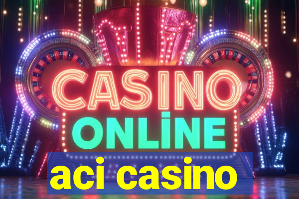 aci casino