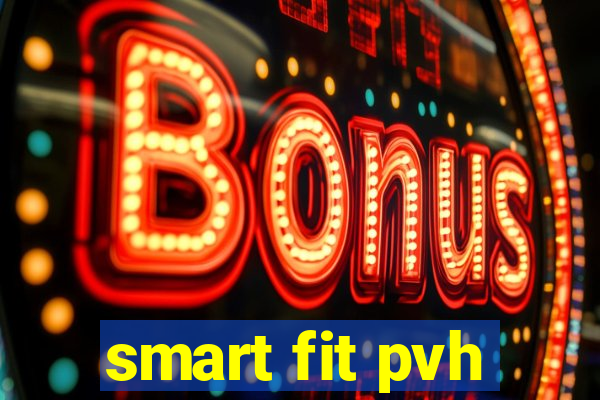 smart fit pvh