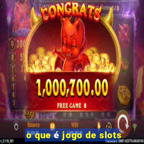 o que é jogo de slots