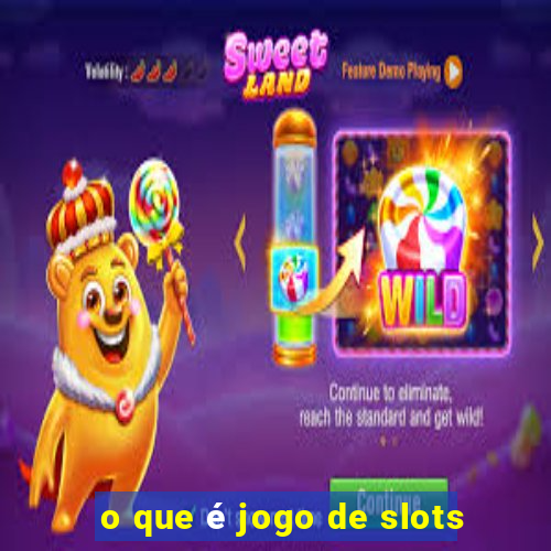 o que é jogo de slots