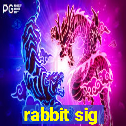 rabbit sig