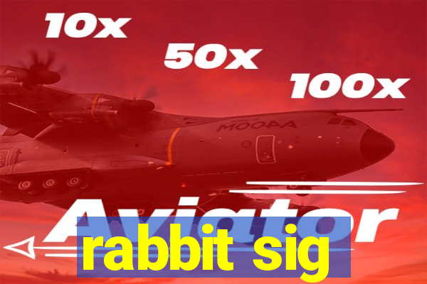 rabbit sig