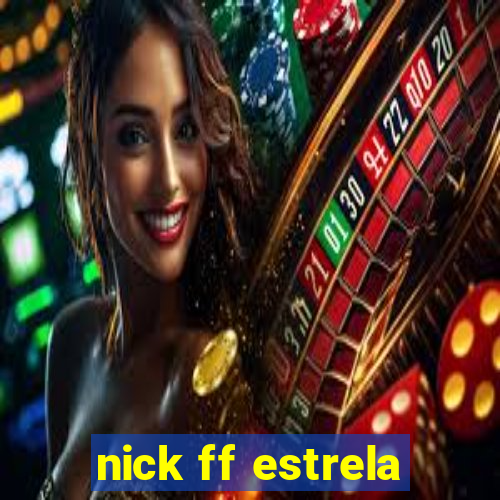 nick ff estrela