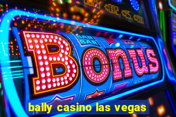 bally casino las vegas