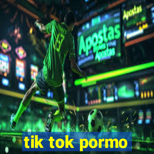 tik tok pormo