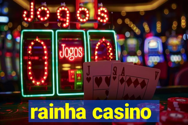 rainha casino