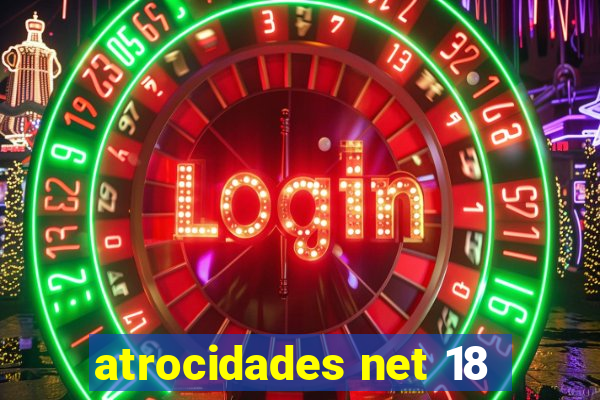 atrocidades net 18